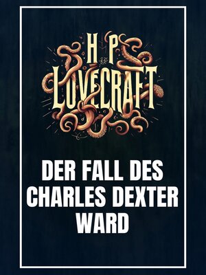 cover image of Der Fall des Charles Dexter Ward